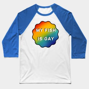 My Fish is Gay - White Outline Baseball T-Shirt